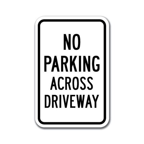 Signmission No Parking Across Driveway 12inx18in Heavy Gauge Aluminums, A-1218 Driveway - No P Across Drive A-1218 Driveway - No P Across Drive - main